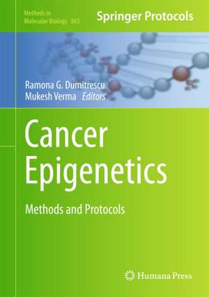 Cancer Epigenetics: Methods and Protocols de Ramona G. Dumitrescu