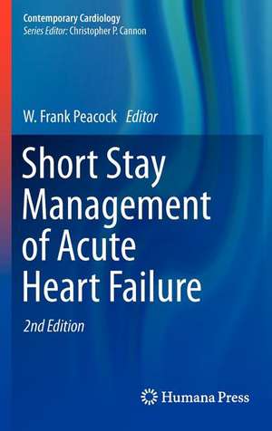 Short Stay Management of Acute Heart Failure de W. Frank Peacock