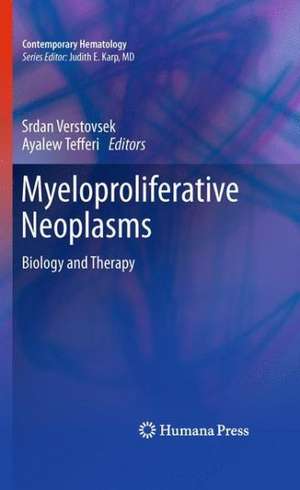 Myeloproliferative Neoplasms: Biology and Therapy de Srdan Verstovsek