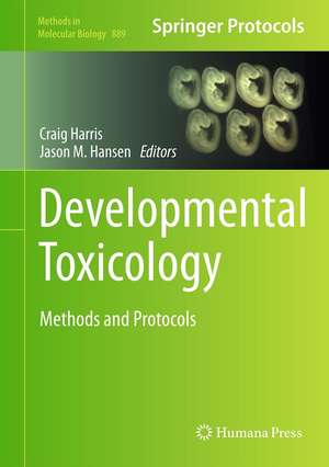 Developmental Toxicology: Methods and Protocols de Craig Harris