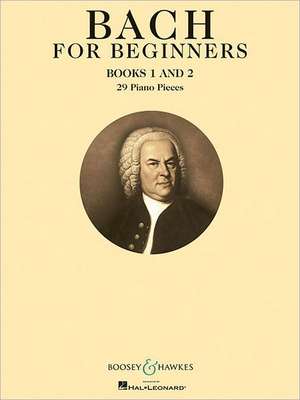 Bach for Beginners - Books 1 and 2 de Johann Sebastian Bach