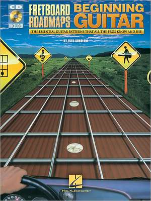 Fretboard Roadmaps for the Beginning Guitarist - The Essential Guitar Patterns That All the Pros Know and Use (Book/Online Audio) [With CD (Audio)] de Fred Sokolow