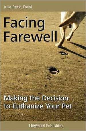 Facing Farewell: Making the Decision to Euthanize Your Pet de Julie Reck