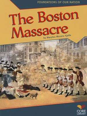 The Boston Massacre de Marylou Morano Kjelle