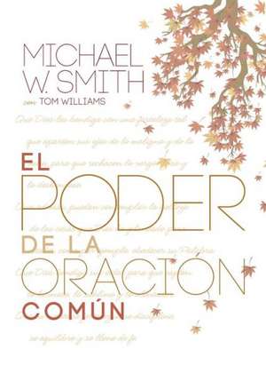 El poder de la oración común de Michael W. Smith