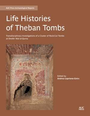 Life Histories of Theban Tombs de Andrea Loprieno-Gnirs