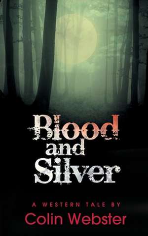 Blood and Silver: The Parallels of Chocolate and Christianity de Colin Webster