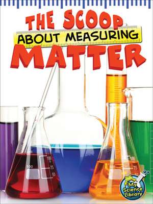 The Scoop about Measuring Matter de Tracy Nelson Maurer