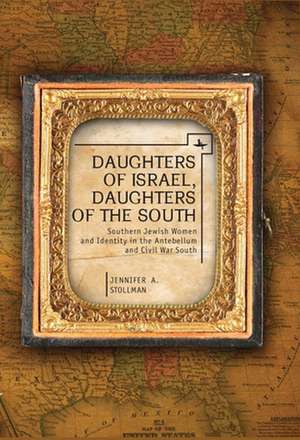 Daughters of Israel, Daughters of the South de Jennifer a. Stollman