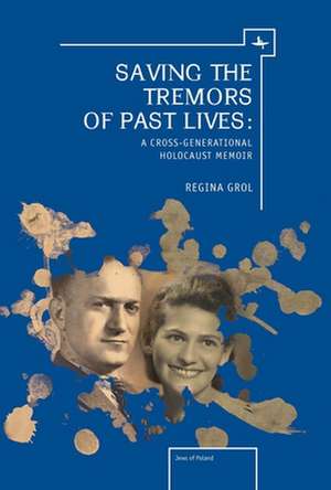 Saving the Tremors of Past Lives de Regina Grol