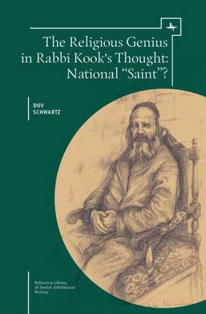 The Religious Genius in Rabbi Kook's Thought: National 'Saint'? de Dov Schwartz