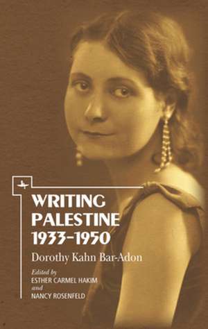 Writing Palestine 1933-1950 de Dorothy Kahn Bar-Adon