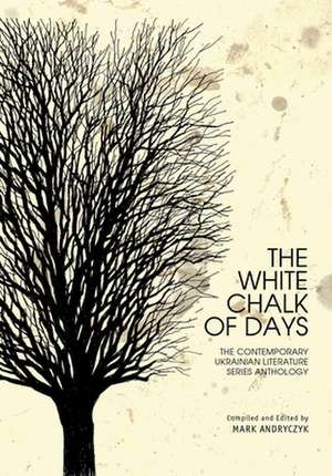 The White Chalk of Days de Mark Andryczyk