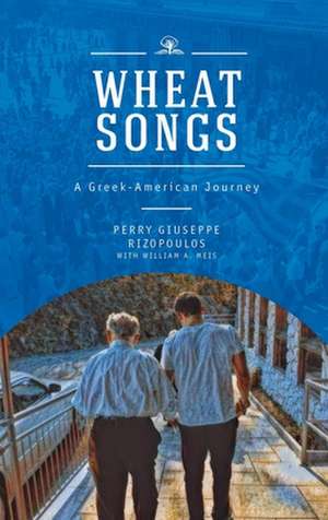 Wheat Songs de Perry Giuseppe Rizopoulos