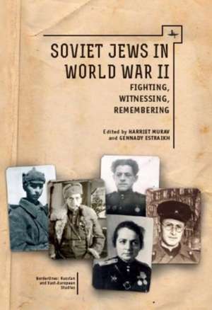 Soviet Jews in World War II de Harriet Murav