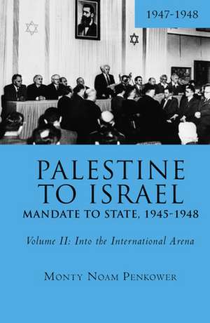 Palestine to Israel: Mandate to State, 1945-1948 (Volume II) de Monty Noam Penkower