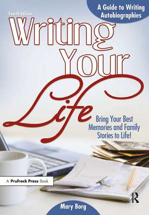 Writing Your Life: A Guide to Writing Autobiographies de Mary Borg