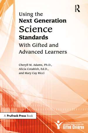 Using the Next Generation Science Standards With Gifted and Advanced Learners de Cheryll M. Adams