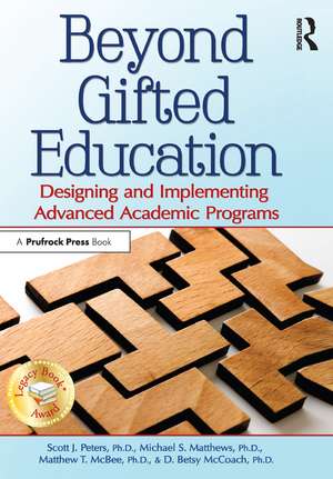 Beyond Gifted Education: Designing and Implementing Advanced Academic Programs de Scott J. Peters