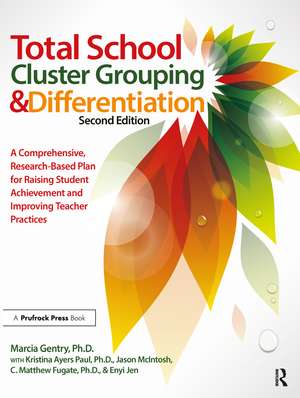 Total School Cluster Grouping and Differentiation: A Comprehensive, Research-based Plan for Raising Student Achievement and Improving Teacher Practices de Marcia Gentry