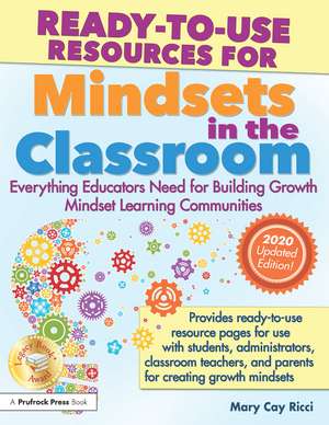 Ready-to-Use Resources for Mindsets in the Classroom: Everything Educators Need for Building Growth Mindset Learning Communities de Mary Cay Ricci