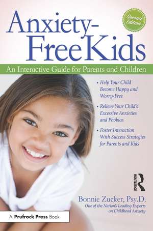 Anxiety-Free Kids: An Interactive Guide for Parents and Children de Bonnie Zucker