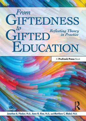 From Giftedness to Gifted Education: Reflecting Theory in Practice de Matthew C. Makel