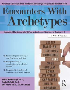 Encounters With Archetypes: Integrated ELA Lessons for Gifted and Advanced Learners in Grades 4-5 de Tamra Stambaugh