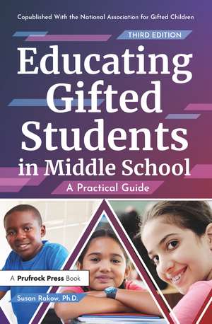 Educating Gifted Students in Middle School: A Practical Guide de Susan Rakow