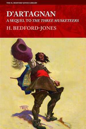 D'Artagnan: A Sequel to the Three Musketeers de H. Bedford-Jones