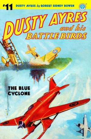 Dusty Ayres and His Battle Birds #11: The Blue Cyclone de Robert Sidney Bowen