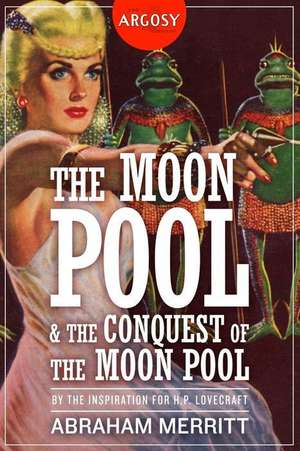 MOON POOL & THE CONQUEST OF TH de Abraham Merritt