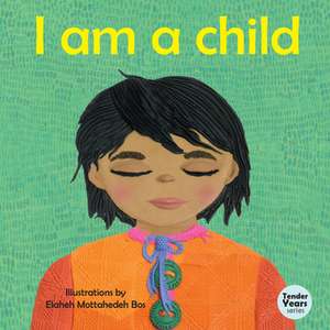 I Am a Child de Elaheh Mottahedeh Bos