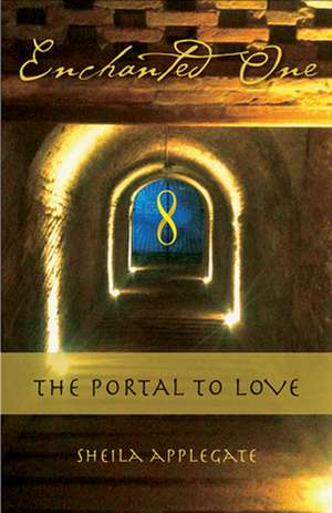 Enchanted One: A Portal to Love de Sheila Applegate Msw