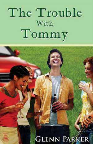 The Trouble with Tommy: Relationship and Religion de Glenn Parker