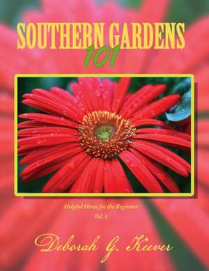 Southern Gardens 101 de Deborah G. Keever