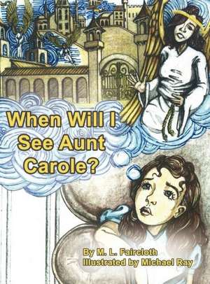 When Will I See Aunt Carole? de M. L. Faircloth