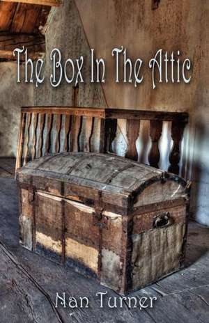 The Box in the Attic de Nan Turner