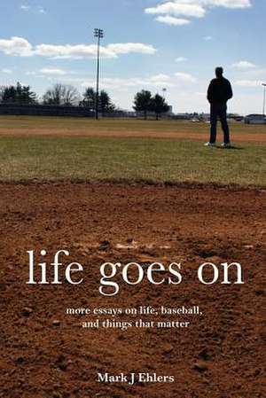 Life Goes on de Mark J. Ehlers