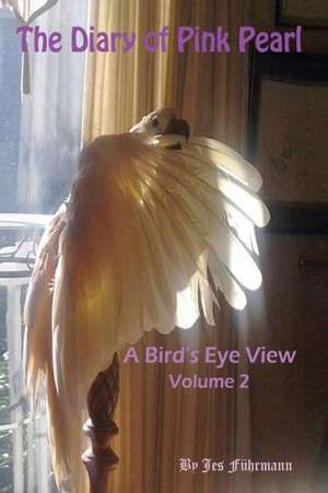 The Diary of Pink Pearl, a Bird's Eye View - Vol. 2 de Jes Fuhrmann