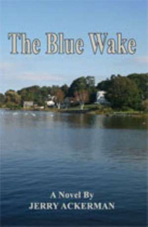 The Blue Wake de Jerry Ackerman