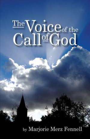 The Voice of the Call of God de Marjorie Merz Fennell