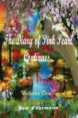 The Diary of Pink Pearl Continues... Volume One de Jes Fuhrmann