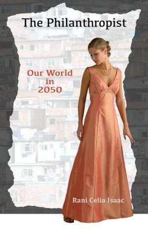 The Philanthropist: Our World in 2050 de Rani Celia Isaac