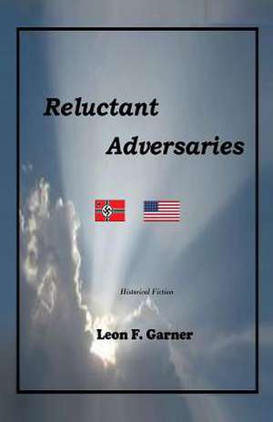 Reluctant Adversaries de Leon F. Garner