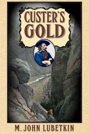 Custer's Gold de M. John Lubetkin