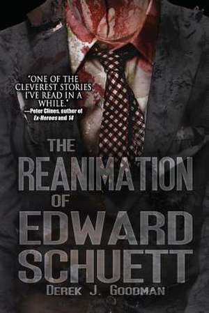 The Reanimation of Edward Schuett de Derek J. Goodman