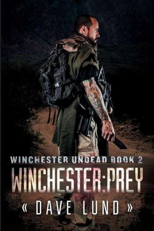 Winchester: Prey (Winchester Undead Book 2) de Dave Lund