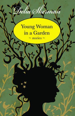 Young Woman in a Garden: Stories de Delia Sherman