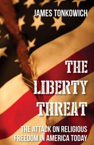 The Liberty Threat de James Tonkowich